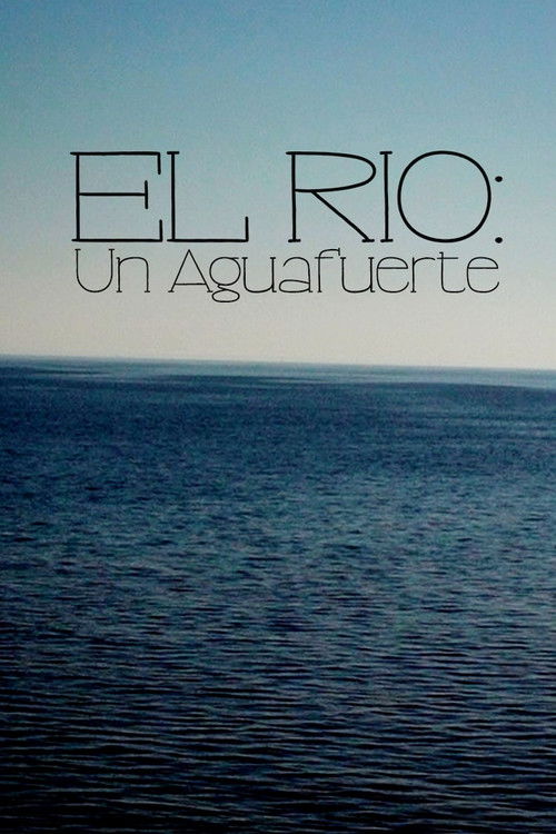 El Río: Un Aguafuerte poster