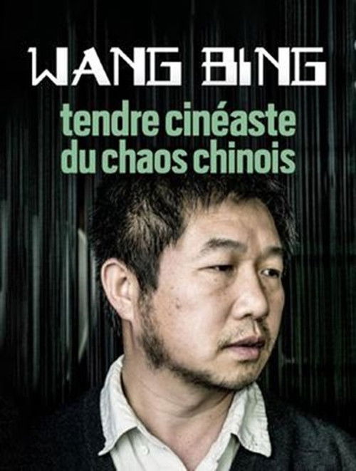 Wang Bing, Tendre Cinéaste Du Chaos Chinois (2019) poster