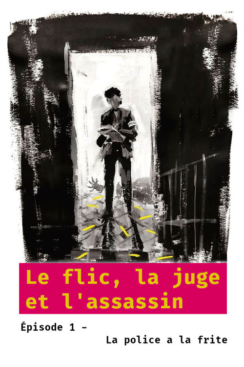 Le flic, la juge et l'assassin - Épisode 1 : La police a la frite (2007) poster