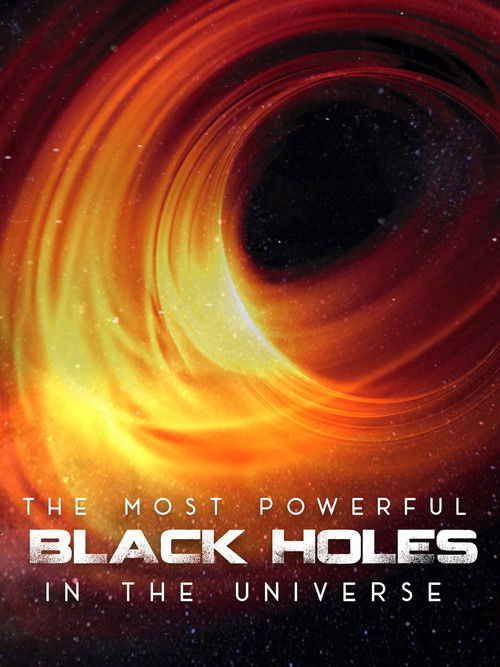 The Most Powerful Black Holes in the Universe (2021) poster