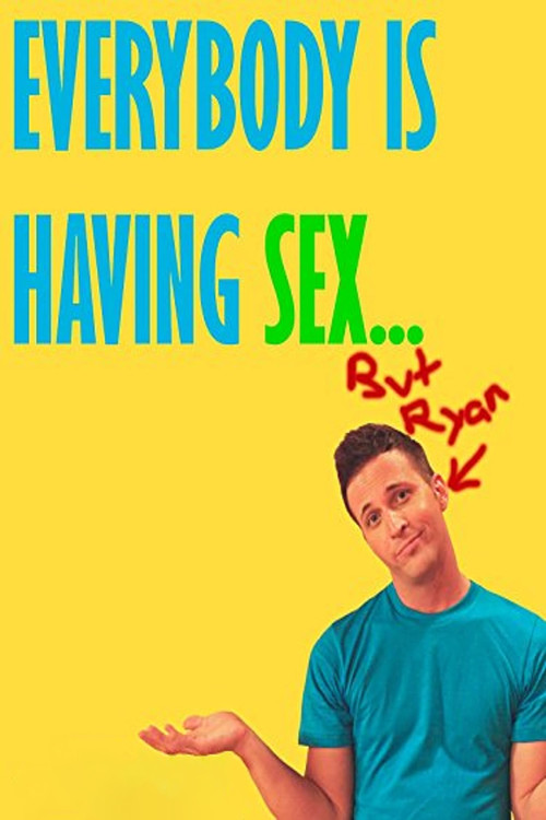 Everybody Is Having Sex... But Ryan (2010) poster
