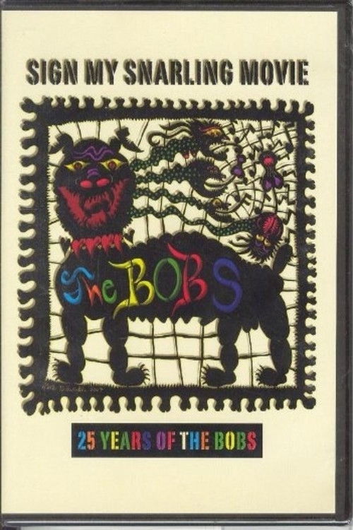 Sign My Snarling Movie: 25 Years of the Bobs (2007) poster