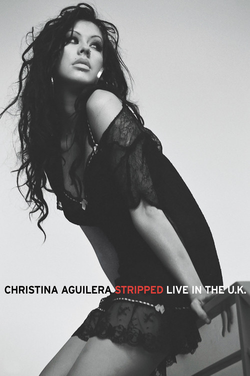 Christina Aguilera: Stripped - Live in the U.K. (2004) poster
