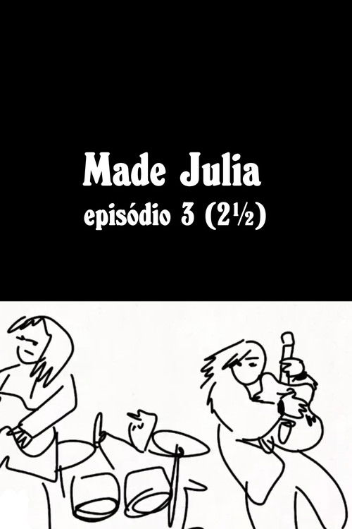 MADE JÚLIA Episódio 3 (2½) (2025) poster