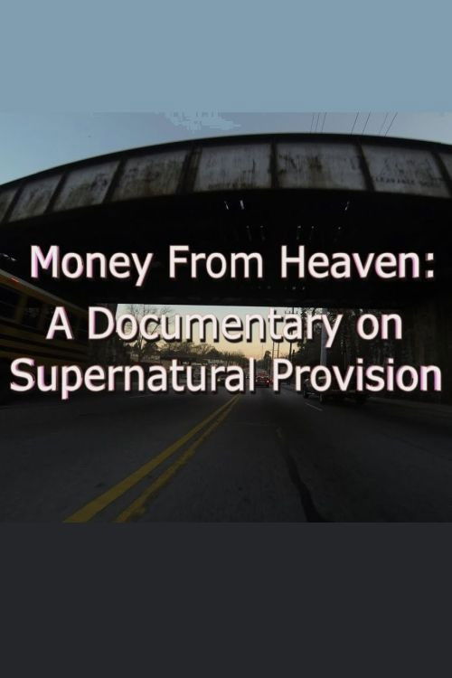 Money from Heaven: A Documentary on Supernatural Provision (2014) poster