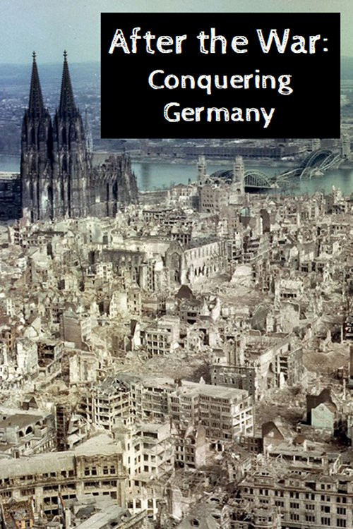After the War: Conquering Germany (2005) poster