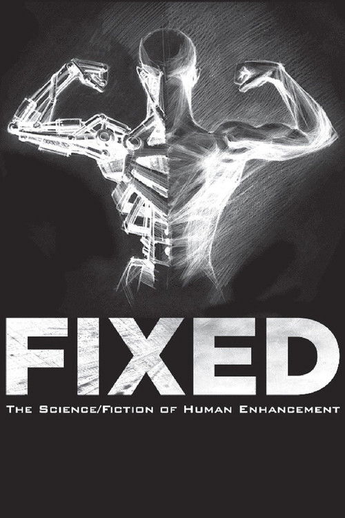 Fixed: The Science/Fiction of Human Enhancement (2013) poster