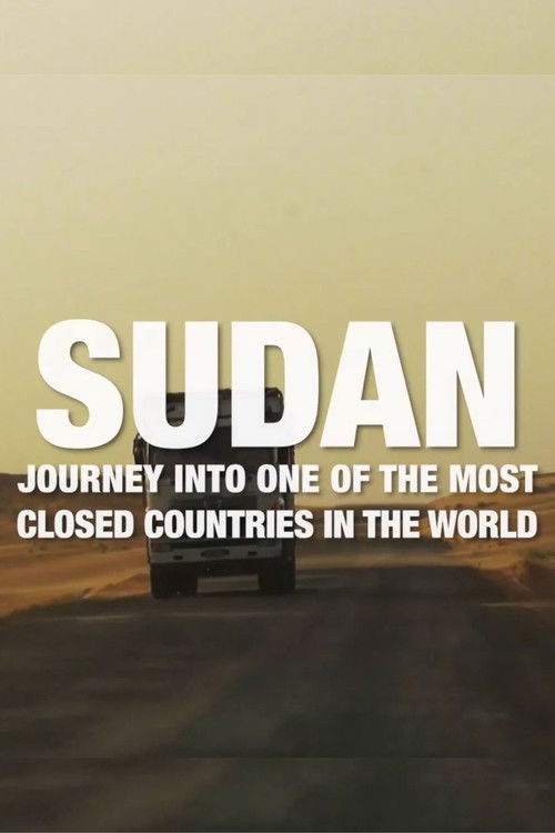 Sudan: Journey Into One Of The Most Closed Countries In The World (2023) poster