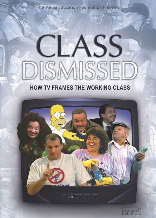 Class Dismissed: How TV Frames the Working Class (2005) poster