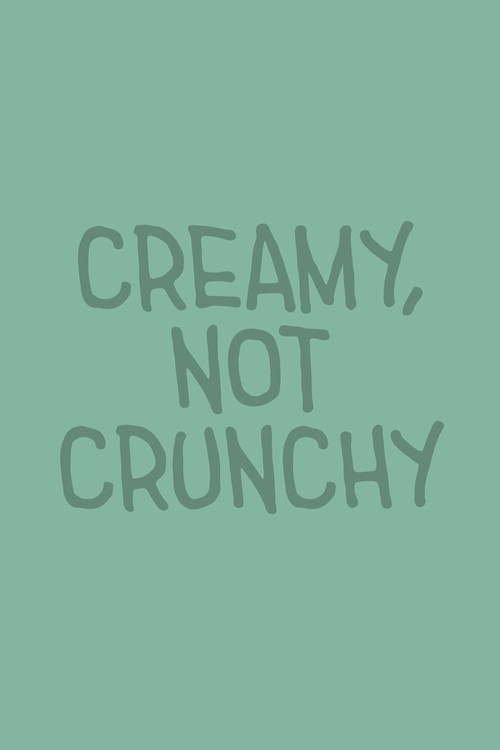 Creamy, Not Crunchy (2025) poster