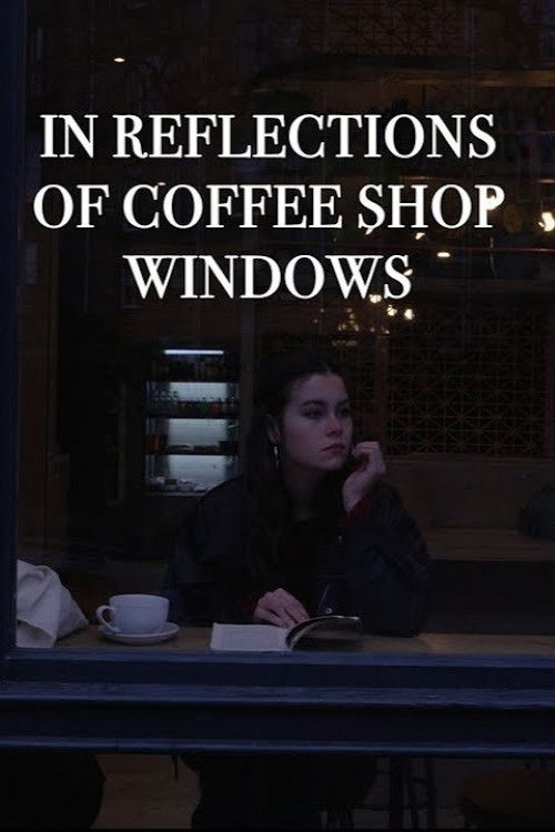 In Reflections of Coffee Shop Windows (2024) poster