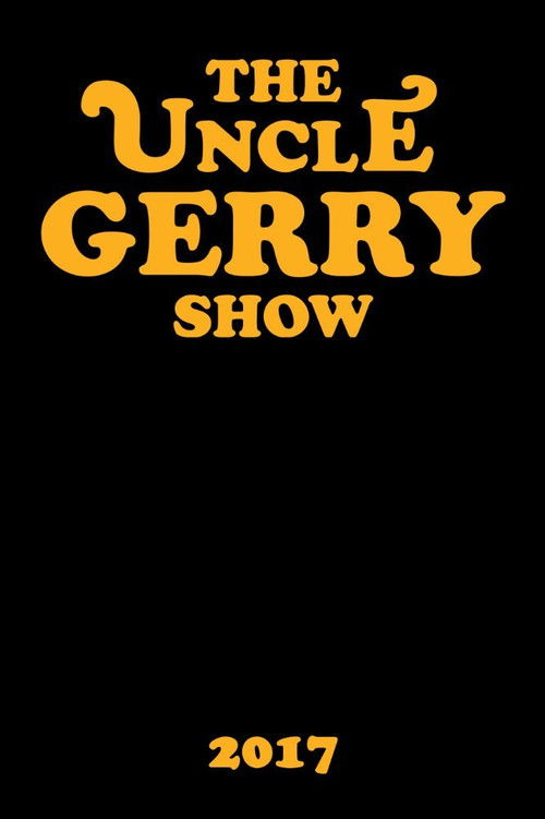 The Uncle Gerry Show (2017) poster