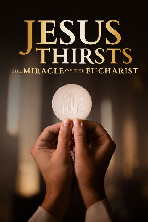 Jesus Thirsts: The Miracle of the Eucharist (2024) poster