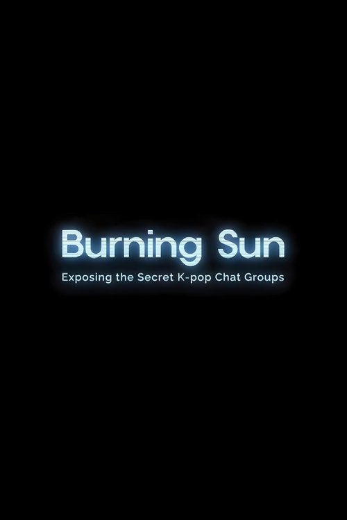 Burning Sun: Exposing the Secret K-pop Chat Groups (2024) poster