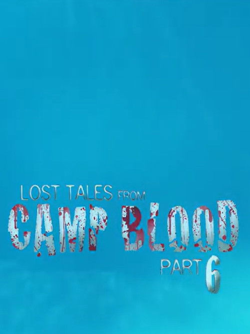Lost Tales from Camp Blood - Part 6 (2009) poster