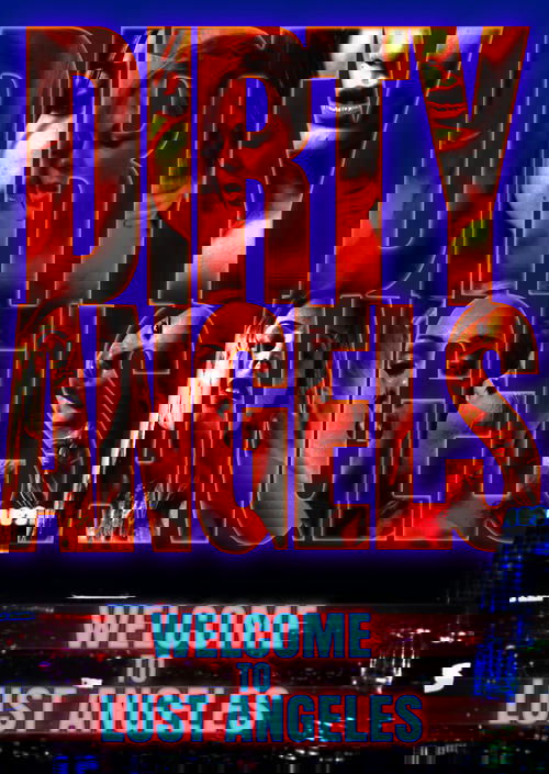 Dirty Angels: Welcome to Lust Angeles (2018) poster