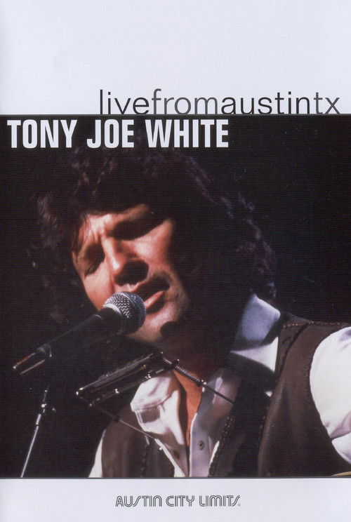 Tony Joe White: Live from Austin, TX (2006) poster