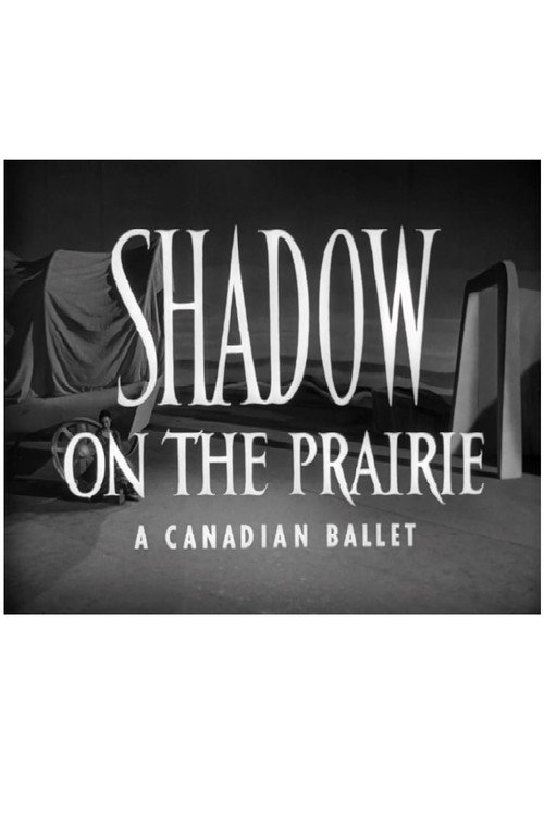Shadow on the Prairie (A Canadian Ballet) (1953) poster