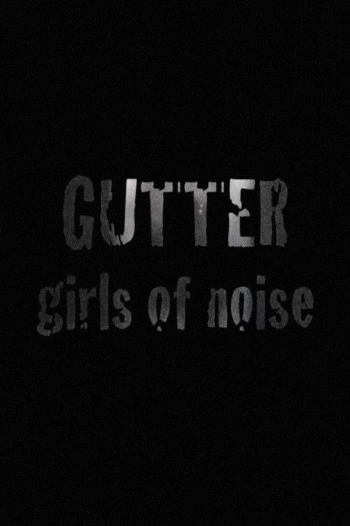 GUTTER: Girls of Noise (2008) poster