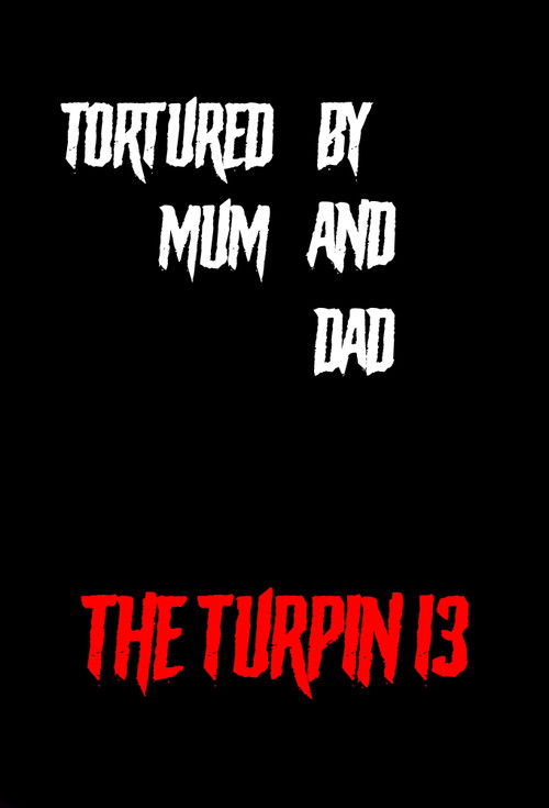 Tortured by Mum and Dad? - The Turpin 13 (2018) poster