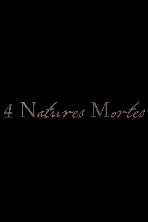 4 Natures Mortes (2013) poster