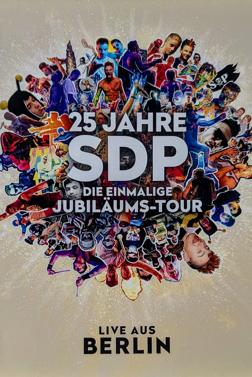 25 Jahre SDP - Die Einmalige Jubiläums-Tour (Live aus Berlin) (2024) poster