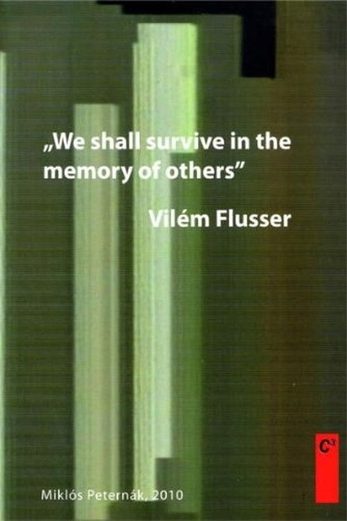 Vilém Flusser: We Shall Survive in the Memory of Others (2010) poster