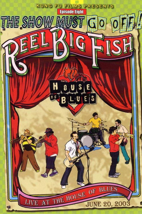 The Show Must Go Off!: Reel Big Fish - Live at the House of Blues (2003) poster