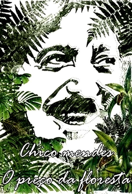 Chico Mendes - O Preço da Floresta (2008) poster