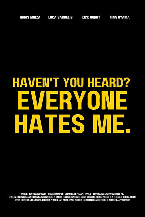 Haven't You Heard? Everyone Hates Me. poster