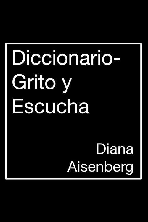 Diccionario-Grito y Escucha (2009) poster