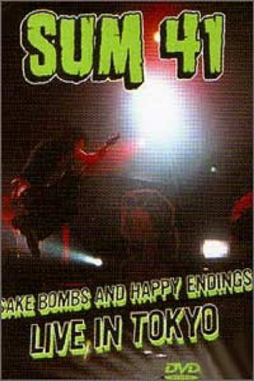 Sum 41: Sake Bombs and Happy Endings (2003) poster