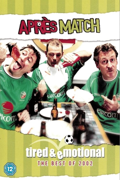 Après Match Tired & Emotional - The Best of 2002 (2002) poster