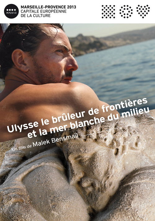 Ulysse, le brûleur de frontières et la mer blanche du milieu (2013) poster