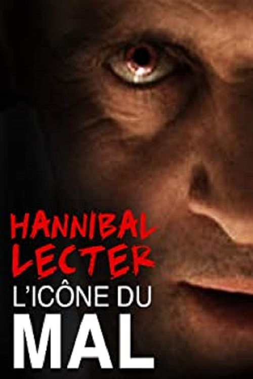 Hannibal Lecter, l'icône du mal par excellence (2010) poster
