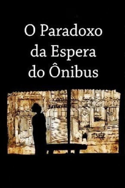 O Paradoxo da Espera do Ônibus (2007) poster