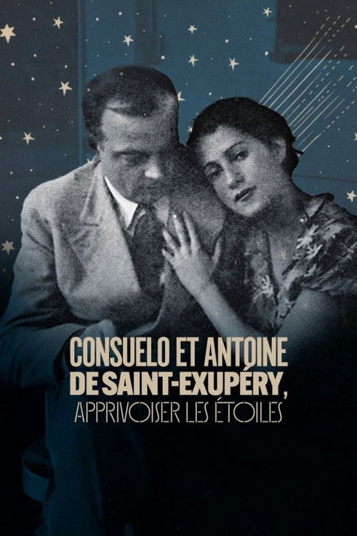 Consuelo et Antoine de Saint Exupéry: Apprivoiser les Étoiles (2024) poster