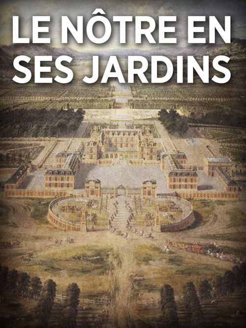 André Le Nôtre en ses jardins (2013) poster