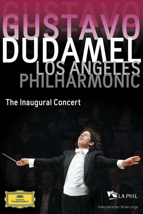 Gustavo Dudamel and the Los Angeles Philharmonic: The Inaugural Concert (2009) poster