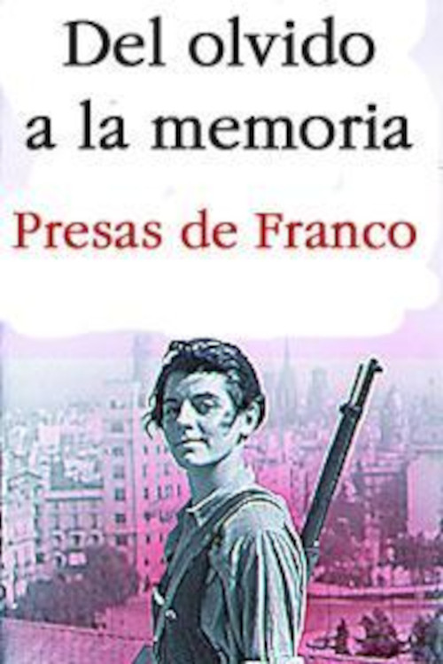 Del olvido a la memoria. Presas de Franco (2007) poster