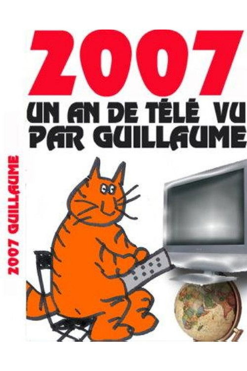 Un an de télé vu par Guillaume (2007) poster