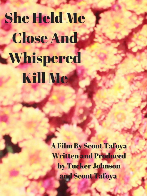 She Held Me Close And Whispered "Kill Me" (2017) poster