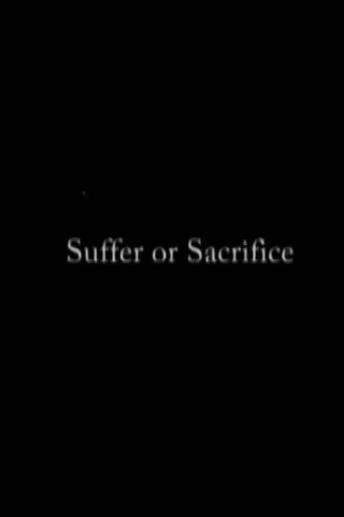 Suffer or Sacrifice (2004) poster