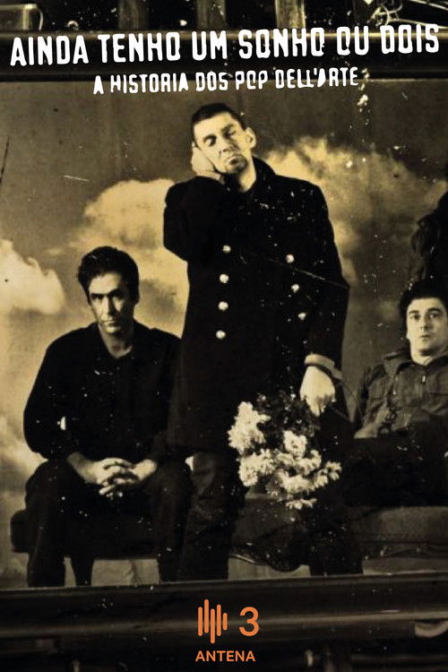Ainda Tenho um Sonho ou Dois - A História dos Pop Dell'Arte (2018) poster