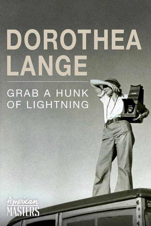 Dorothea Lange: Grab a Hunk of Lightning (2014) poster