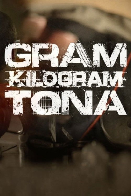 Gram. Kilogram. Ton. (2015) poster