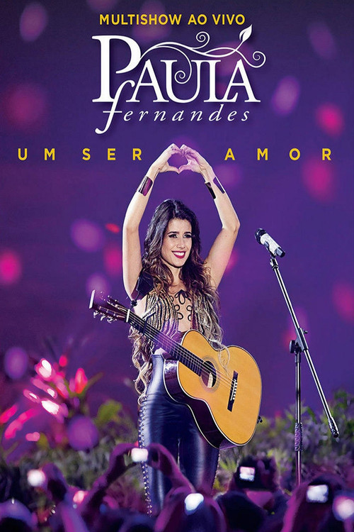 Paula Fernandes - Multishow ao Vivo: Um Ser Amor (2013) poster