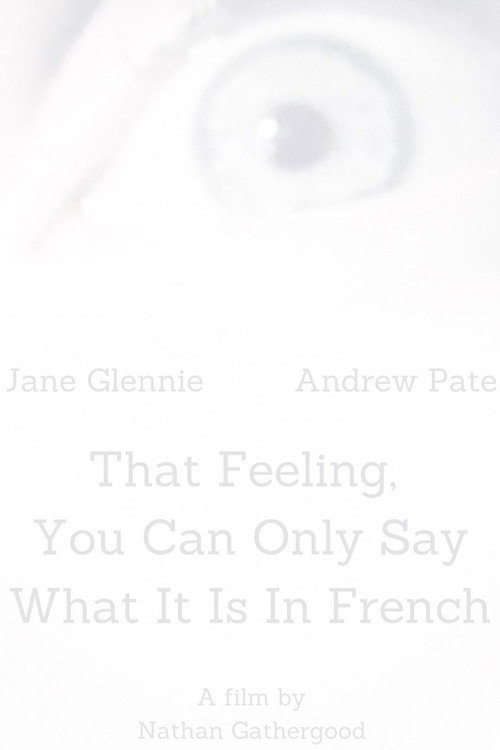 That Feeling, You Can Only Say What It Is in French (2011) poster