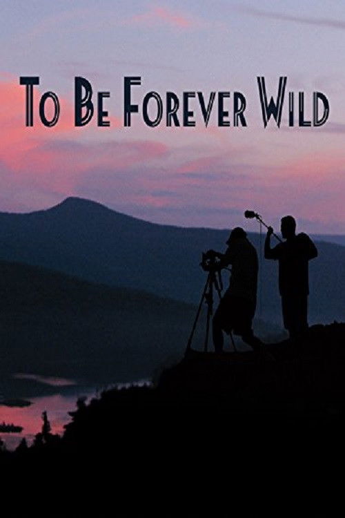 To Be Forever Wild (2013) poster