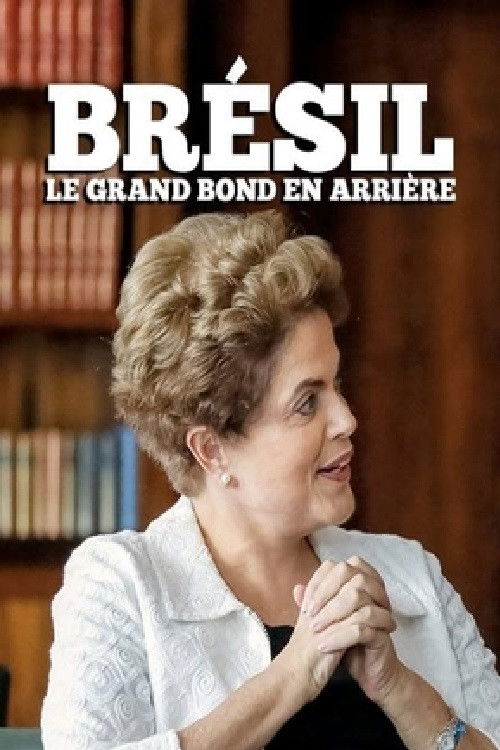 Brazil: The Great Jump Backward (2016) poster